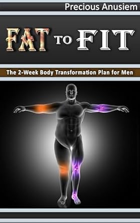 Discover the Secrets to Rapid Weight Loss: A Comprehensive Review of ‘Fat to Fit: The 2-Week Body Transformation Plan for Men (Health, Fitness, Weight Loss)’