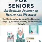 Transform Your Health: A Comprehensive Review of Chair Yoga for Seniors: An Exciting Journey to Health and Wellness