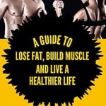 Transform Your Fitness Journey: A Comprehensive Review of The Body Recomposition Manual | A Guide To Lose Fat, Build Muscle, And Live A Healthier Life