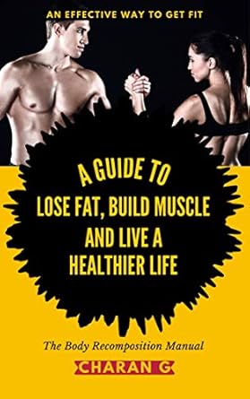 Transform Your Fitness Journey: A Comprehensive Review of The Body Recomposition Manual | A Guide To Lose Fat, Build Muscle, And Live A Healthier Life