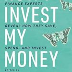 Discover Proven Strategies in ‘How I Invest My Money’: Finance Experts Reveal How They Save, Spend, and Invest