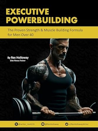 Unleashing Your Potential: A Comprehensive Review of Executive Powerbuilding: The Proven Strength & Muscle Building Formula for Men Over 40