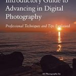 Unlock Your Photography Potential: A Comprehensive Review of ‘Introductory Guide to Advancing in Digital Photography: Professional Techniques and Tips Explained’