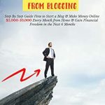 Unlock Your Financial Freedom: A Comprehensive Review of ‘Passive Income From Blogging (2020): Step By Step Guide How to Start a Blog & Make Money Online ,000-10,000 Every Month from Home & Gain Financial Freedom … Money Online From Blogging Series Book 1’