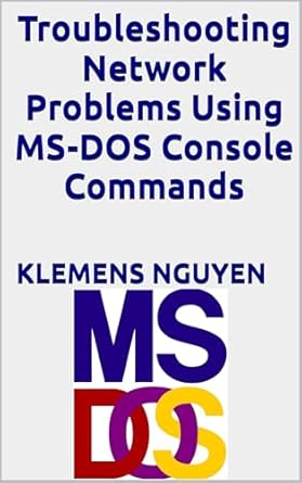 Unlocking Network Solutions: A Comprehensive Review of Troubleshooting Network Problems Using MS-DOS Console Commands (VBA & Macros)