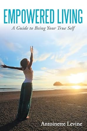 Unlock Your Potential with This Must-Read Review: Empowered Living: A Guide to Being Your True Self