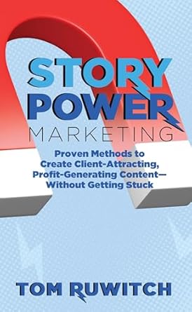 Unlock Your Business Potential: A Comprehensive Review of Story Power Marketing: Proven Methods to Create Client-Attracting, Profit-Generating Content—Without Getting Stuck