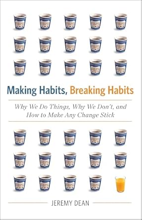 Transform Your Life: A Comprehensive Review of Making Habits, Breaking Habits: Why We Do Things, Why We Don’t, and How to Make Any Change Stick