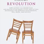Unlocking Relationship Success: A Comprehensive Review of ‘Attachment Theory Revolution: How Anyone Can Understand and Master Attachment Styles and Setting Boundaries for Improved Relationships, Well-being, and Success’