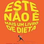 Descubra a Liberdade Alimentar: ‘Este não é mais um livro de dieta: O novo e libertador estilo de vida alimentar para saúde e boa forma que derruba o conceito de dietas’ – Uma Revisão Transformadora