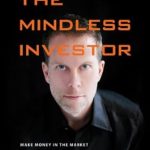 Unlock Financial Success: A Comprehensive Review of ‘The Mindless Investor: Make Money in the Market by Overcoming Your Common Sense’