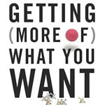 Unlock Your Negotiation Potential: A Review of ‘Getting (More of) What You Want: How the Secrets of Economics and Psychology Can Help You Negotiate Anything, in Business and in Life’