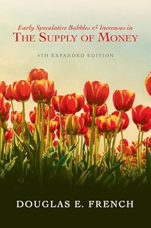 Unlocking Financial Insights: A Must-Read Review of Early Speculative Bubbles & Increases In The Supply of Money: 4th Expanded Edition