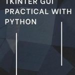Unlock Your GUI Development Skills: A Comprehensive Review of ‘Tkinter GUI Practical with Python: Learn to Create Modern GUIs Using Tkinter’ Unlock Your GUI Development Skills: A Comprehensive Review of ‘Tkinter GUI Practical with Python: Learn to Create Modern GUIs Using Tkinter’