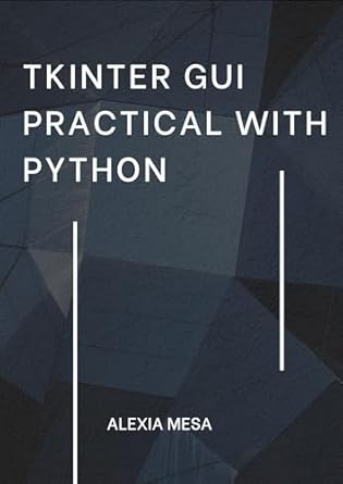 Unlock Your GUI Development Skills: A Comprehensive Review of ‘Tkinter GUI Practical with Python: Learn to Create Modern GUIs Using Tkinter’