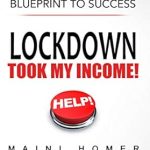 Transform Your Finances: A Comprehensive Review of ‘LOCKDOWN TOOK MY INCOME: Take Your Control Back With This 9 Step Blueprint To Success’