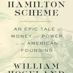 Unveiling the Secrets of Early America: A Must-Read Review of The Hamilton Scheme: An Epic Tale of Money and Power in the American Founding