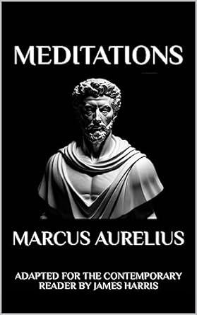 Transform Your Mindset: A Thought-Provoking Review of Meditations: Adapted for the Contemporary Reader