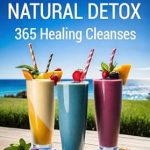 Unlock Your Health: A Comprehensive Review of 52 WEEKS of NATURAL DETOX – 365 Healing Cleanses from Amazon