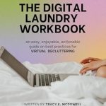Transform Your Space: A Comprehensive Review of the Digital Laundry Workbook: An Easy, Enjoyable, Actionable Guide for Best Practices for Virtual Decluttering