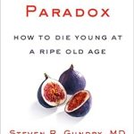 Unlock the Secrets of Healthy Aging: A Comprehensive Review of The Longevity Paradox: How to Die Young at a Ripe Old Age (The Plant Paradox Book 4)