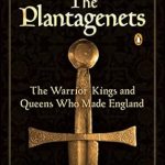 An Epic Journey Through History: A Review of The Plantagenets: The Warrior Kings and Queens Who Made England