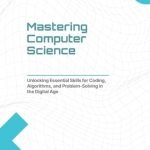 Discover the Secrets to Coding Success: A Review of Nik Shah’s Mastering Computer Science: Unlocking Essential Skills for Coding, Algorithms, and Problem-Solving in the Digital Age Discover the Secrets to Coding Success: A Review of Nik Shah’s Mastering Computer Science: Unlocking Essential Skills for Coding, Algorithms, and Problem-Solving in the Digital Age