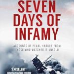 Discover the Untold Stories: SEVEN DAYS OF INFAMY – Accounts of Pearl Harbor from Those Who Watched It Unfold (Nicholas Best World War II History)