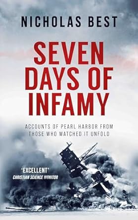 Discover the Untold Stories: SEVEN DAYS OF INFAMY – Accounts of Pearl Harbor from Those Who Watched It Unfold (Nicholas Best World War II History)