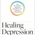 Discover the Life-Changing Insights in ‘Healing Depression for Life: The Personalized Approach that Offers New Hope for Lasting Relief’ – A Must-Read Review! Discover the Life-Changing Insights in ‘Healing Depression for Life: The Personalized Approach that Offers New Hope for Lasting Relief’ – A Must-Read Review!