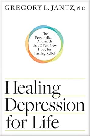 Discover the Life-Changing Insights in ‘Healing Depression for Life: The Personalized Approach that Offers New Hope for Lasting Relief’ – A Must-Read Review!