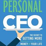 Unlock Financial Freedom: A Comprehensive Review of *The Personal CFO: The Secret to Getting More Out of Your Money and Your Life* Unlock Financial Freedom: A Comprehensive Review of *The Personal CFO: The Secret to Getting More Out of Your Money and Your Life*