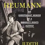 An Inspiring Journey of Resilience: ‘Being Heumann: An Unrepentant Memoir of a Disability Rights Activist’ An Inspiring Journey of Resilience: ‘Being Heumann: An Unrepentant Memoir of a Disability Rights Activist’