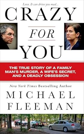Unraveling the Dark Secrets: A Gripping Review of ‘Crazy for You: The True Story of a Family Man’s Murder, a Wife’s Secret, and a Deadly Obsession’ (St. Martin’s True Crime Library)