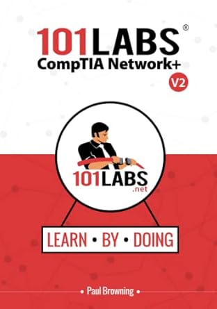 Unlock Your Networking Potential: A Comprehensive Review of 101 Labs – CompTIA Network+: Hands-on Practical Labs for the N10-008 Exam