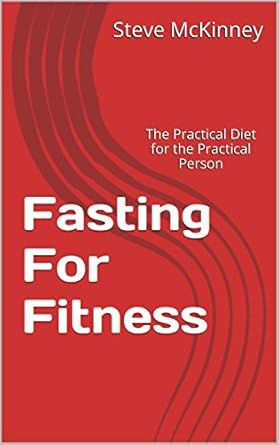 Unlock Your Health Potential: A Comprehensive Review of ‘Fasting For Fitness: The Practical Diet for the Practical Person’