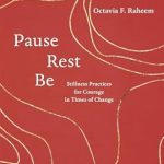 Transformative Insights Await: A Review of ‘Pause, Rest, Be: Stillness Practices for Courage in Times of Change’