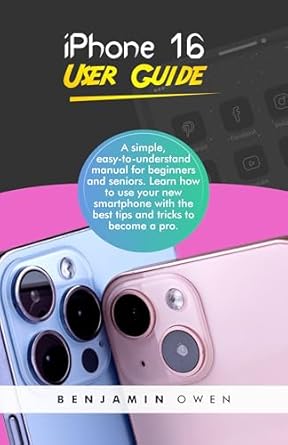 Discover Essential Tips in Our Comprehensive Review of the iPhone 16 User Guide: A Simple, Easy-to-Understand Manual for Beginners and Seniors. Learn How to Use Your New Smartphone with the Best Tips and Tricks to Become a Pro!