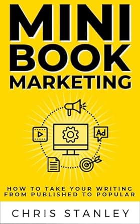 Unlock the Secrets to Bestselling Success: A Review of Mini Book Marketing: How to Take Your Writing from Published to Popular (Mini Book Publishing)