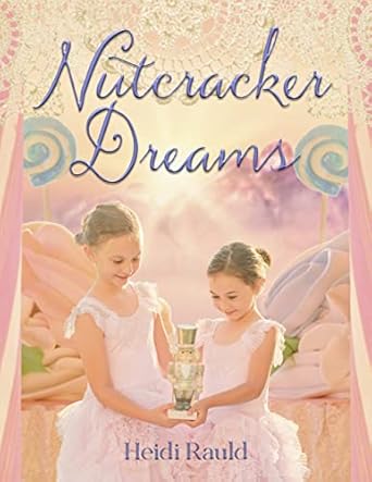 Enchanting and Whimsical: Nutcracker Dreams – A Storybook Adaptation of the Classic Christmas Ballet