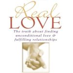 Discover the Secrets to Lasting Happiness: A Deep Dive into Real Love: The Truth about Finding Unconditional Love & Fulfilling Relationships
