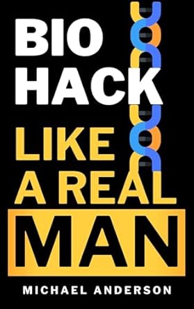 Discover the Secrets to Vitality: A Comprehensive Review of ‘Biohack Like a Real Man: Stop Aging, Reduce Stress, and Transform Fat into Muscle with Biohacking in Just 90 Days’
