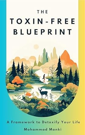 Discover the Secrets to a Healthier Life: A Comprehensive Review of The Toxin-Free Blueprint – A Framework to Detoxify Your Life