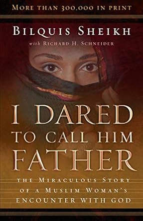 Discover the Transformative Journey in ‘I Dared to Call Him Father: The Miraculous Story of a Muslim Woman’s Encounter with God’ – A Compelling Review