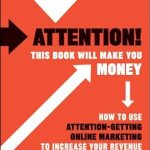 Unlock Your Earning Potential: A Comprehensive Review of ‘Attention! This Book Will Make You Money: How to Use Attention-Getting Online Marketing to Increase Your Revenue from Amazon’