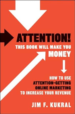 Unlock Your Earning Potential: A Comprehensive Review of ‘Attention! This Book Will Make You Money: How to Use Attention-Getting Online Marketing to Increase Your Revenue from Amazon’
