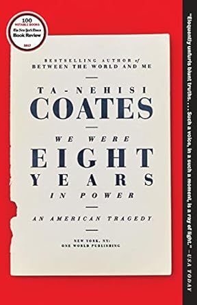 An Unforgettable Exploration of Race and Power: A Review of We Were Eight Years in Power: An American Tragedy
