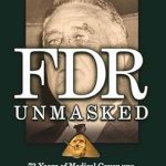 Uncovering the Hidden Truth: A Must-Read Review of FDR Unmasked: 73 Years of Medical Cover-ups That Rewrote History