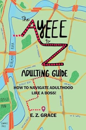 Unlock Your Adulting Potential: A Must-Read Review of The Ayeee to Z Adulting Guide: How to Navigate Adulthood Like a Boss!