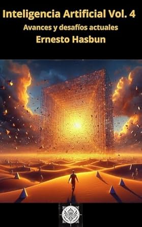 Discover the Future of Technology: A Comprehensive Review of Inteligencia Artificial Vol. 4: Avances y desafíos actuales (Spanish Edition)